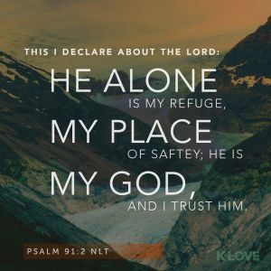 psalm 91 2 NLT