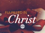 fulfilled in Christ