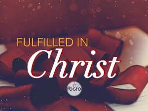 fulfilled in Christ