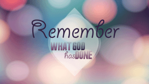 remember-what-god-has-doneblog