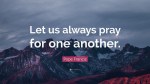 Pope-Francis-Quote-Let-us-always-pray-for-one-another